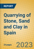 Quarrying of Stone, Sand and Clay in Spain- Product Image