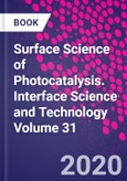 Surface Science of Photocatalysis. Interface Science and Technology Volume 31- Product Image