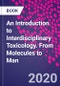 An Introduction to Interdisciplinary Toxicology. From Molecules to Man - Product Thumbnail Image