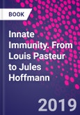 Innate Immunity. From Louis Pasteur to Jules Hoffmann- Product Image