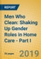 Men Who Clean: Shaking Up Gender Roles in Home Care - Part I - Product Thumbnail Image