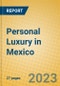 Personal Luxury in Mexico - Product Image
