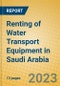 Renting of Water Transport Equipment in Saudi Arabia - Product Image