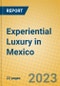 Experiential Luxury in Mexico - Product Image
