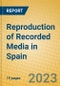 Reproduction of Recorded Media in Spain - Product Image