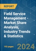Field Service Management (FSM) - Market Share Analysis, Industry Trends & Statistics, Growth Forecasts 2019 - 2029- Product Image