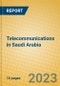 Telecommunications in Saudi Arabia - Product Image
