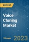 Voice Cloning Market - Growth, Trends, COVID-19 Impact, and Forecasts (2022 - 2027) - Product Image