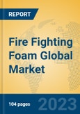 Fire Fighting Foam Global Market Insights 2023, Analysis and Forecast to 2028, by Manufacturers, Regions, Technology, Application, Product Type- Product Image