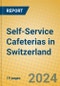 Self-Service Cafeterias in Switzerland - Product Image