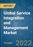 Global Service Integration and Management Market - Growth, Trends, COVID-19 Impact, and Forecasts (2022 - 2027)- Product Image