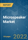 Microspeaker Market - Growth, Trends, COVID-19 Impact, and Forecasts (2022 - 2027)- Product Image