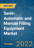 Semi-Automatic and Manual Filling Equipment Market - Growth, Trends, COVID-19 Impact, and Forecasts (2022 - 2027)- Product Image