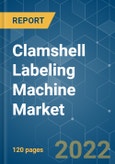 Clamshell Labeling Machine Market - Growth, Trends, COVID-19 Impact, and Forecasts (2022 - 2027)- Product Image