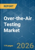 Over-the-Air (OTA) Testing - Market Share Analysis, Industry Trends & Statistics, Growth Forecasts (2026-2031)- Product Image