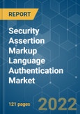 Security Assertion Markup Language Authentication Market - Growth, Trends, COVID-19 Impact, and Forecasts (2022 - 2027)- Product Image