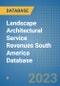 Landscape Architectural Service Revenues South America Database - Product Thumbnail Image