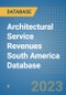 Architectural Service Revenues South America Database - Product Thumbnail Image
