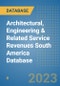 Architectural, Engineering & Related Service Revenues South America Database - Product Thumbnail Image
