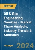 Oil & Gas Engineering Services - Market Share Analysis, Industry Trends & Statistics, Growth Forecasts 2019 - 2029- Product Image