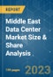 Middle East Data Center Market Size & Share Analysis - Growth Trends & Forecasts (2023 - 2028) - Product Image
