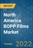 North America BOPP Films Market - Growth, Trends, COVID-19 Impact, and Forecasts (2022 - 2027)- Product Image