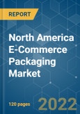 North America E-Commerce Packaging Market - Growth, Trends, COVID-19 Impact, and Forecasts (2022 - 2027)- Product Image