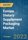 Europe Dietary Supplement Packaging Market - Growth, Trends, COVID-19 Impact, and Forecasts (2022 - 2027)- Product Image