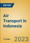 Air Transport in Indonesia: ISIC 62 - Product Thumbnail Image