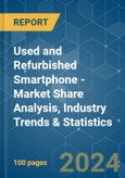 Used and Refurbished Smartphone - Market Share Analysis, Industry Trends & Statistics, Growth Forecasts 2019 - 2029- Product Image