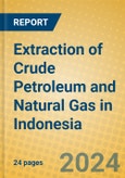 Extraction of Crude Petroleum and Natural Gas in Indonesia- Product Image