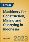 Machinery for Construction, Mining and Quarrying in Indonesia: ISIC 2924- Product Image