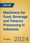 Machinery for Food, Beverage and Tobacco Processing in Indonesia - Product Thumbnail Image