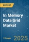In Memory Data Grid - Market Share Analysis, Industry Trends & Statistics, Growth Forecasts (2025 - 2030) - Product Image