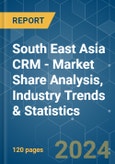 South East Asia CRM - Market Share Analysis, Industry Trends & Statistics, Growth Forecasts 2019 - 2029- Product Image