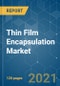 Thin Film Encapsulation Market - Growth, Trends, COVID-19 Impact, and Forecasts (2021 - 2026) - Product Image