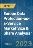 Europe Data Protection-as-a-Service Market Size & Share Analysis - Growth Trends & Forecasts (2023 - 2028)- Product Image
