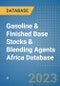 Gasoline & Finished Base Stocks & Blending Agents Africa Database - Product Image