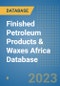 Finished Petroleum Products & Waxes Africa Database - Product Image