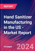Hand Sanitizer Manufacturing in the US - Industry Market Research Report- Product Image