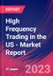 High Frequency Trading in the US - Industry Market Research Report - Product Thumbnail Image