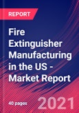 Fire Extinguisher Manufacturing in the US - Industry Market Research Report- Product Image