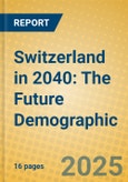 Switzerland in 2040: The Future Demographic- Product Image