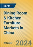 Dining Room & Kitchen Furniture Markets in China- Product Image