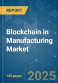 Blockchain in Manufacturing Market - Growth, Trends, COVID-19 Impact, and Forecasts (2023-2028)- Product Image