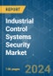 Industrial Control Systems (ICS) Security - Market Share Analysis, Industry Trends & Statistics, Growth Forecasts (2024 - 2029) - Product Image