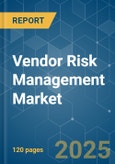 Vendor Risk Management - Market Share Analysis, Industry Trends & Statistics, Growth Forecasts (2025 - 2030)- Product Image