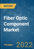 Fiber Optic Component Market - Growth, Trends, COVID-19 Impact, and Forecasts (2022 - 2027)- Product Image