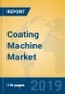 Coating Machine Market Insights 2019, Analysis and Forecast Global and Chinese Market to 2024, by Manufacturers, Product Type, Application, Regions and Technology - Product Thumbnail Image