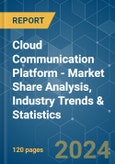 Cloud Communication Platform - Market Share Analysis, Industry Trends & Statistics, Growth Forecasts 2019 - 2029- Product Image